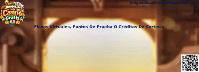 Fichas Virtuales, Puntos De Prueba O Créditos De Cortesía