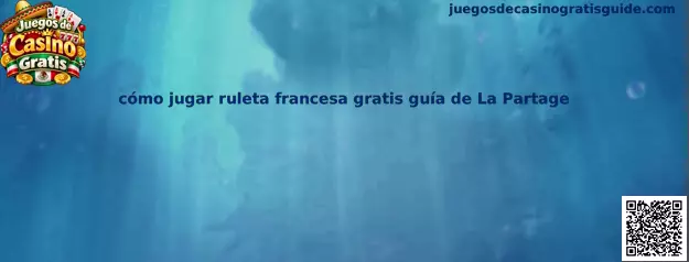 Guía visual para conocer la ruleta francesa gratuita, su rueda de un solo cero y la regla La Partage