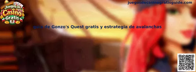 Guía de Gonzo's Quest gratis y estrategia de avalanchas
