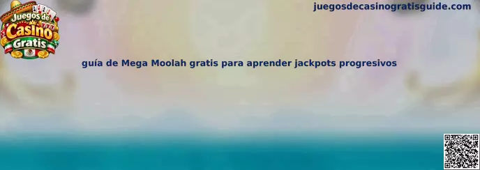 Imagen ilustrativa de la guía de Mega Moolah gratis para conocer carretes y jackpots progresivos