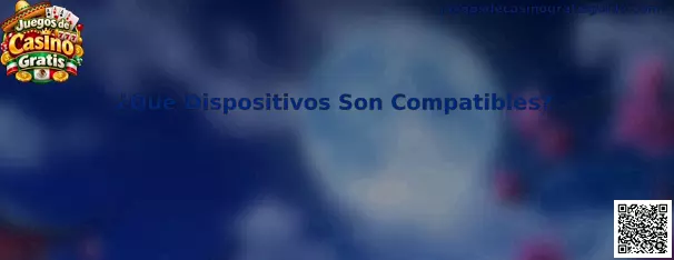 Compatibilidad de dispositivos para juegos de casino gratis