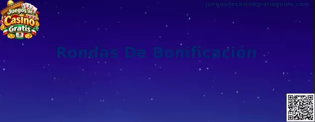 Rondas De Bonificación en Juegos de Casino Gratis